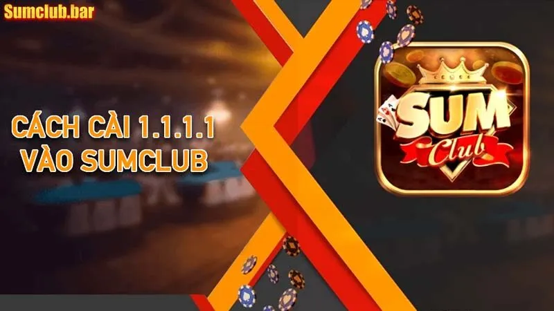 Hướng dẫn chi tiết cách cài 1.1.1.1 vào SumClub hiệu quả